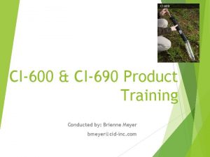 CI600 CI690 Product Training Conducted by Brienne Meyer