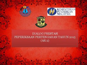 DIALOG PRESTASI PEPERIKSAAN PERTENGAHAN TAHUN 2015 AR 2