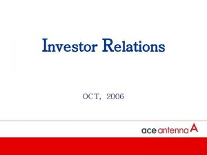 Investor Relations OCT 2006 2 Technical Roadmap 2005