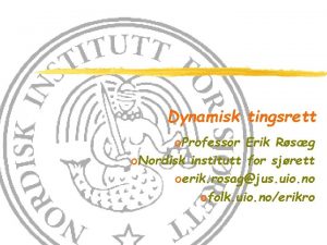 Dynamisk tingsrett o Professor Erik Rsg o Nordisk