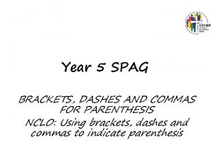 Year 5 SPAG BRACKETS DASHES AND COMMAS FOR