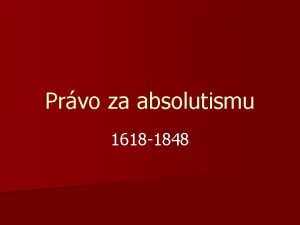 Prvo za absolutismu 1618 1848 n n n