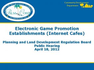 Community Development Department Electronic Game Promotion Establishments Internet