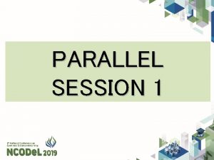 PARALLEL SESSION 1 Session Room Assignment and Moderator