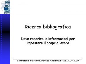 Ricerca bibliografica Dove reperire le informazioni per impostare