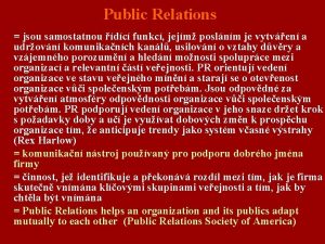 Public Relations jsou samostatnou dc funkc jejm poslnm