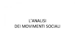 LANALISI DEI MOVIMENTI SOCIALI Movimento sociale in senso