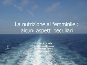 La nutrizione al femminile alcuni aspetti peculiari Dott