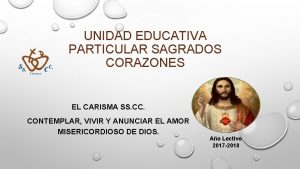 UNIDAD EDUCATIVA PARTICULAR SAGRADOS CORAZONES EL CARISMA SS