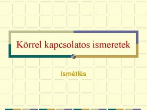 Krrel kapcsolatos ismeretek Ismtls Kzpponti szg a kr