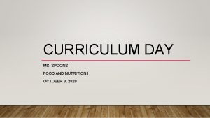 CURRICULUM DAY MS SPOONS FOOD AND NUTRITION I