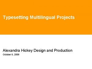 Typesetting Multilingual Projects Alexandra Hickey Design and Production