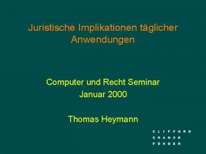 Juristische Implikationen tglicher Anwendungen Computer und Recht Seminar