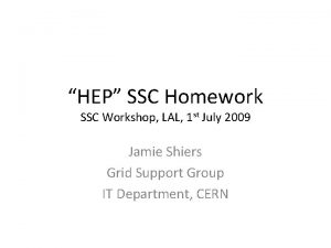HEP SSC Homework SSC Workshop LAL 1 st