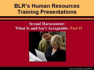 BLRs Human Resources Training Presentations Sexual Harassment What