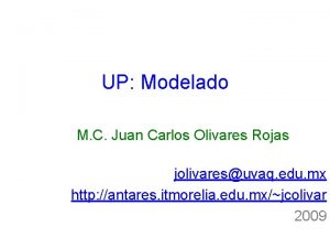 UP Modelado M C Juan Carlos Olivares Rojas