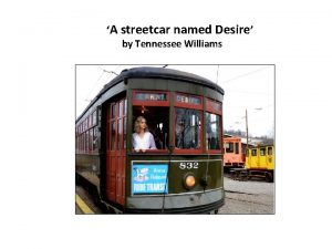 A streetcar named Desire by Tennessee Williams Cenni