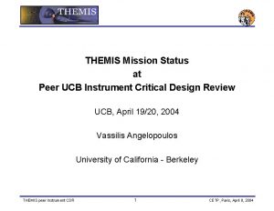 THEMIS Mission Status at Peer UCB Instrument Critical