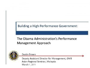 Building a High Performance Government Government The Obama