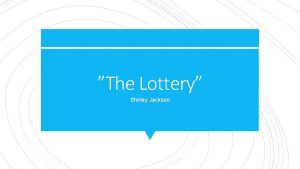 The Lottery Shirley Jackson Discuss each of the