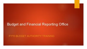 Budget and Financial Reporting Office FY 15 BUDGET
