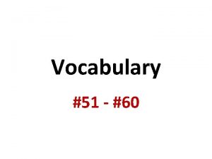Vocabulary 51 60 51 Acquiesce To agree to
