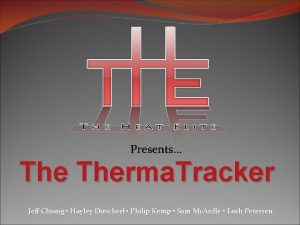 Presents Therma Tracker Jeff Chiang Hayley Dirscherl Philip