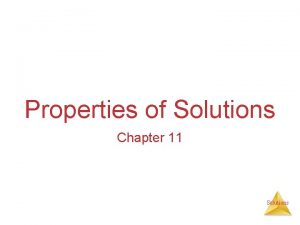 Properties of Solutions Chapter 11 Solutions Solutions Solutions