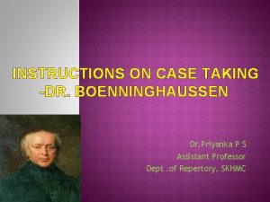 INSTRUCTIONS ON CASE TAKING DR BOENNINGHAUSSEN Dr Priyanka
