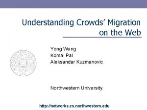 Understanding Crowds Migration on the Web Yong Wang