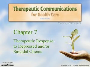 Chapter 7 Therapeutic Response to Depressed andor Suicidal