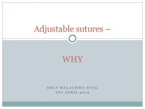 Adjustable sutures WHY ORLY HALACHMI EYAL JNC APRIL