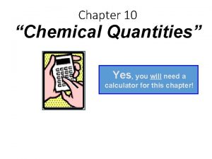 Chapter 10 Chemical Quantities Yes you will need
