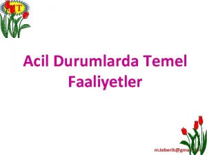 Acil Durumlarda Temel Faaliyetler 1 almalarn Ana Hedefi