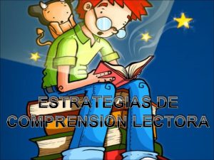 ESTRATEGIAS DE COMPRENSIN LECTORA LA LECTURA Definicin de