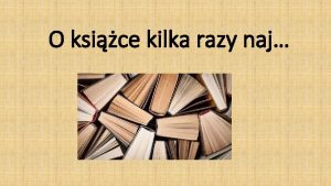 O ksice kilka razy naj Najstarsza ksika Najstarsz