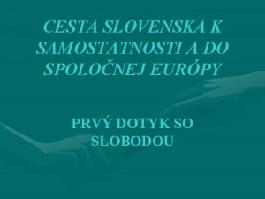 CESTA SLOVENSKA K SAMOSTATNOSTI A DO SPOLONEJ EURPY