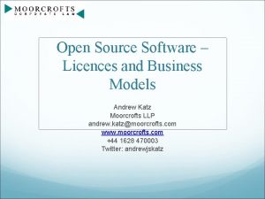 Open Source Software Licences and Business Models Andrew