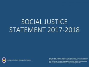 SOCIAL JUSTICE STATEMENT 2017 2018 Australian Catholic Bishops