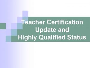 Teacher Certification Update and Highly Qualified Status Issues