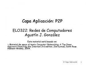 Capa Aplicacin P 2 P ELO 322 Redes