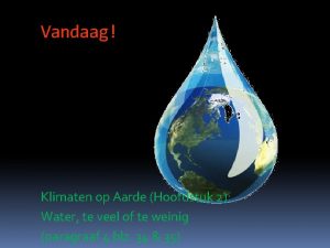 Vandaag Klimaten op Aarde Hoofdstuk 2 Water te