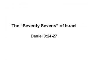 The Seventy Sevens of Israel Daniel 9 24