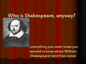 Who is Shakespeare anyway everything you never knew