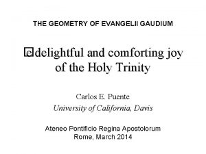 THE GEOMETRY OF EVANGELII GAUDIUM e delightful and