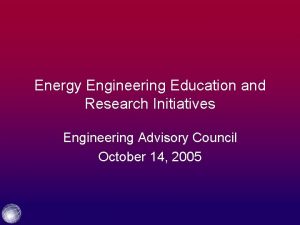 Energy Engineering Education and Research Initiatives Engineering Advisory