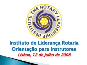 Instituto de Liderana Rotaria Orientao para Instrutores Lisboa