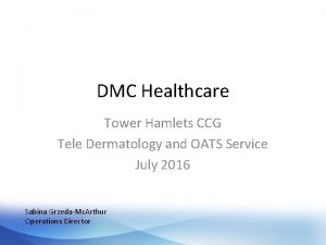 DMC Healthcare Tower Hamlets CCG Tele Dermatology and
