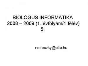 BIOLGUS INFORMATIKA 2008 2009 1 vfolyam1 flv 5