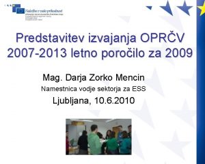 Predstavitev izvajanja OPRV 2007 2013 letno poroilo za